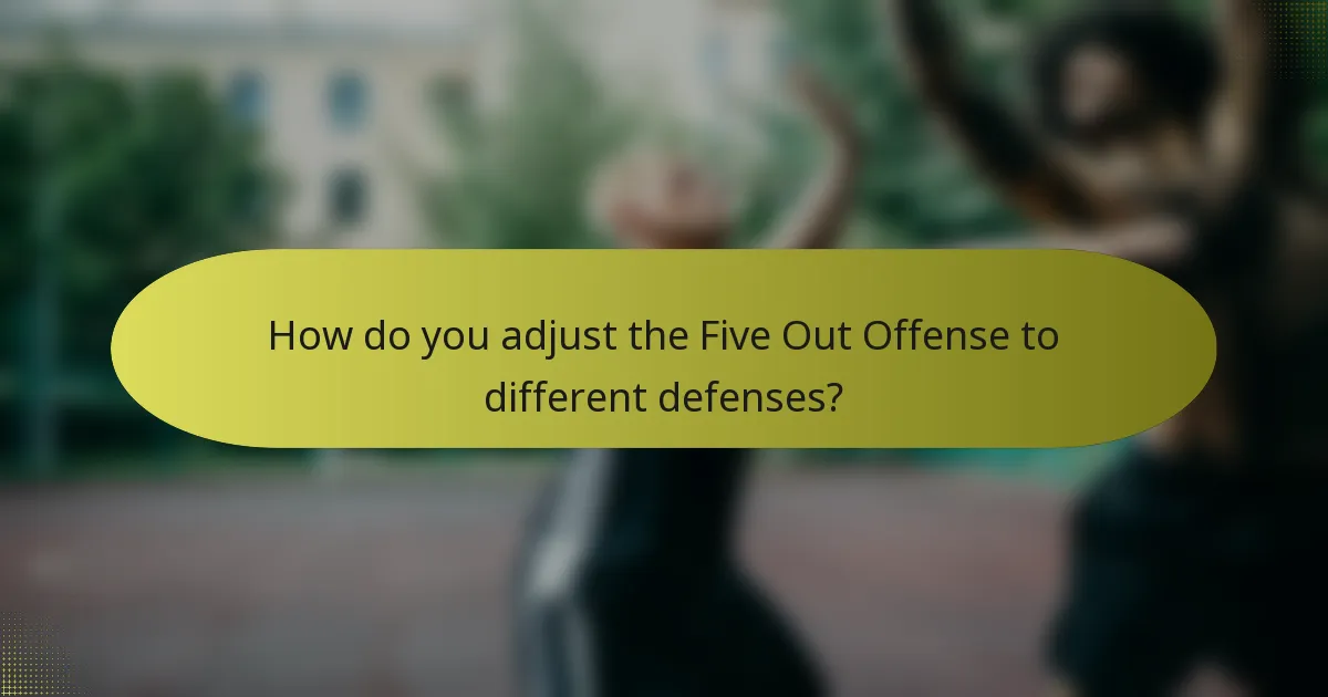 How do you adjust the Five Out Offense to different defenses?