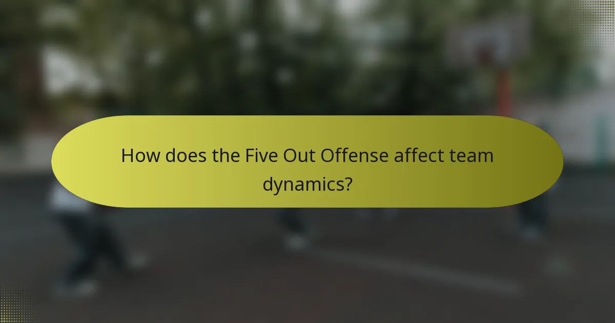 How does the Five Out Offense affect team dynamics?
