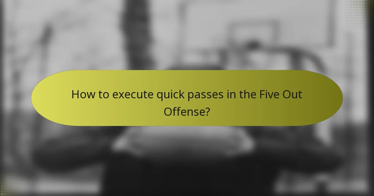 How to execute quick passes in the Five Out Offense?