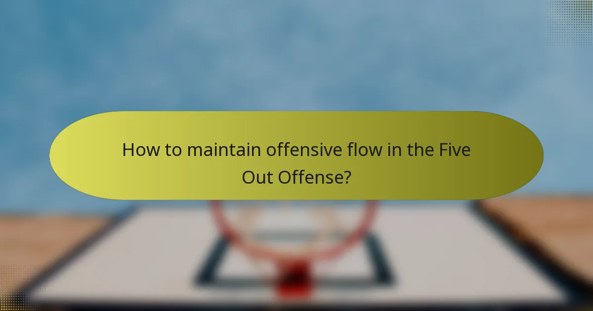 How to maintain offensive flow in the Five Out Offense?