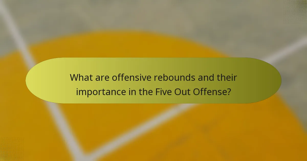 What are offensive rebounds and their importance in the Five Out Offense?