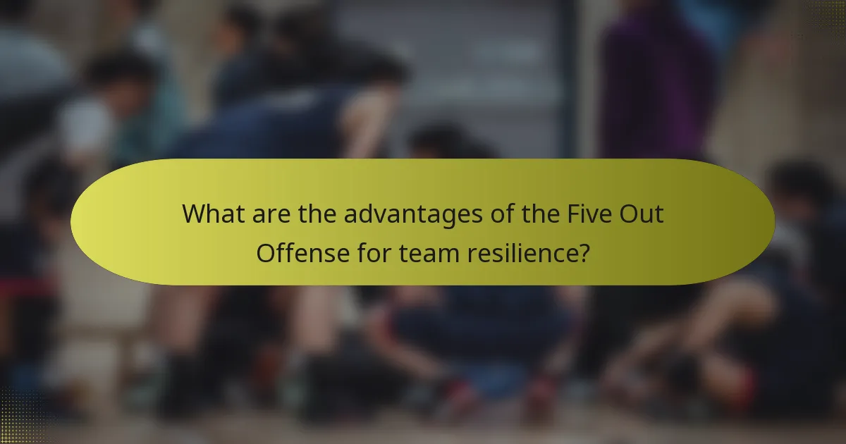 What are the advantages of the Five Out Offense for team resilience?