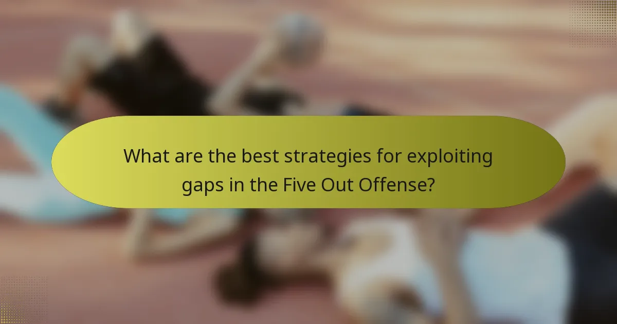 What are the best strategies for exploiting gaps in the Five Out Offense?