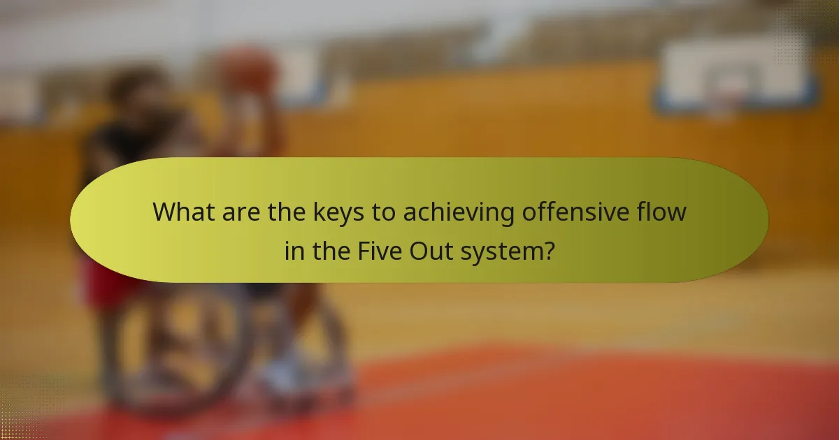 What are the keys to achieving offensive flow in the Five Out system?