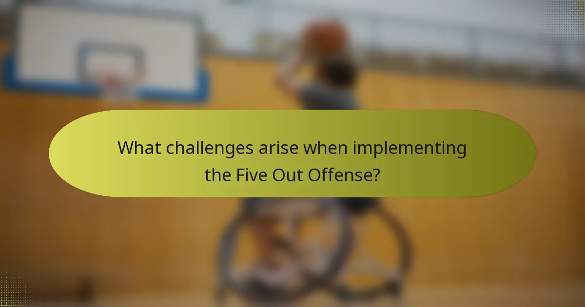 What challenges arise when implementing the Five Out Offense?