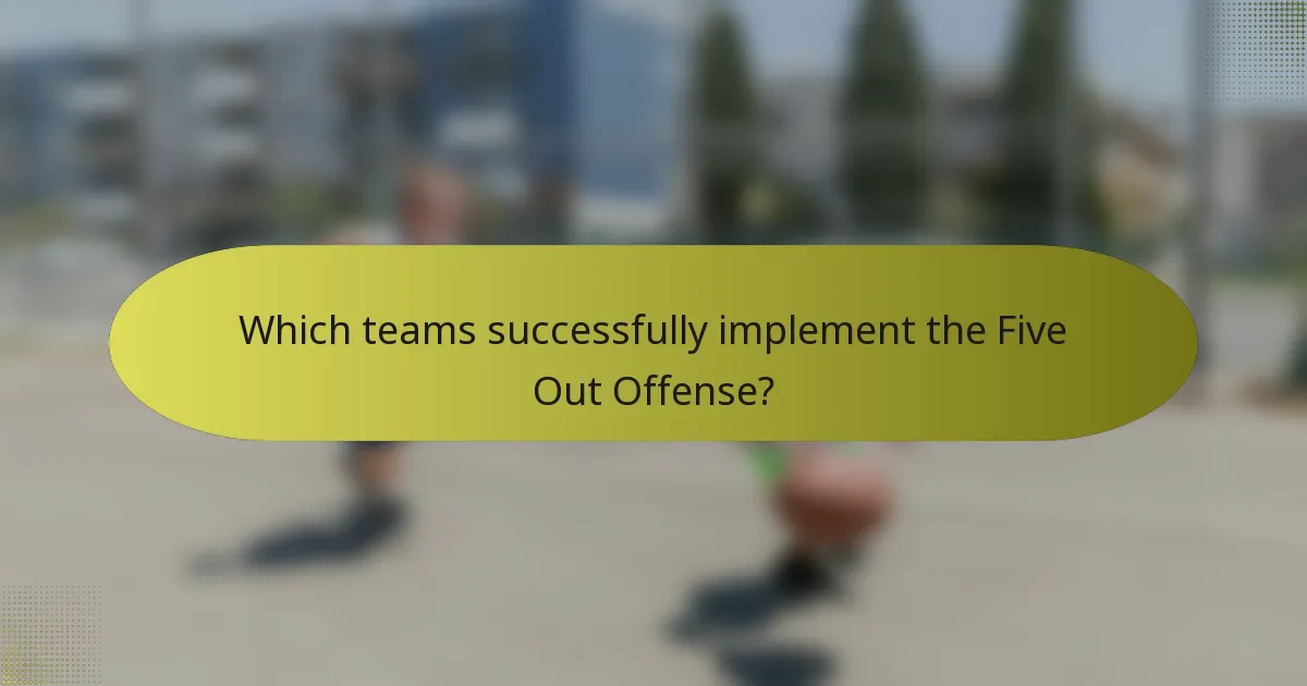 Which teams successfully implement the Five Out Offense?